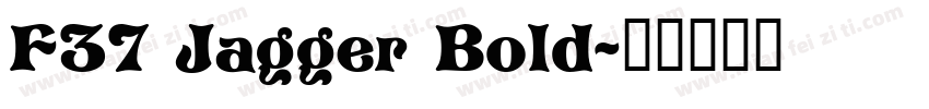 F37 Jagger Bold字体转换